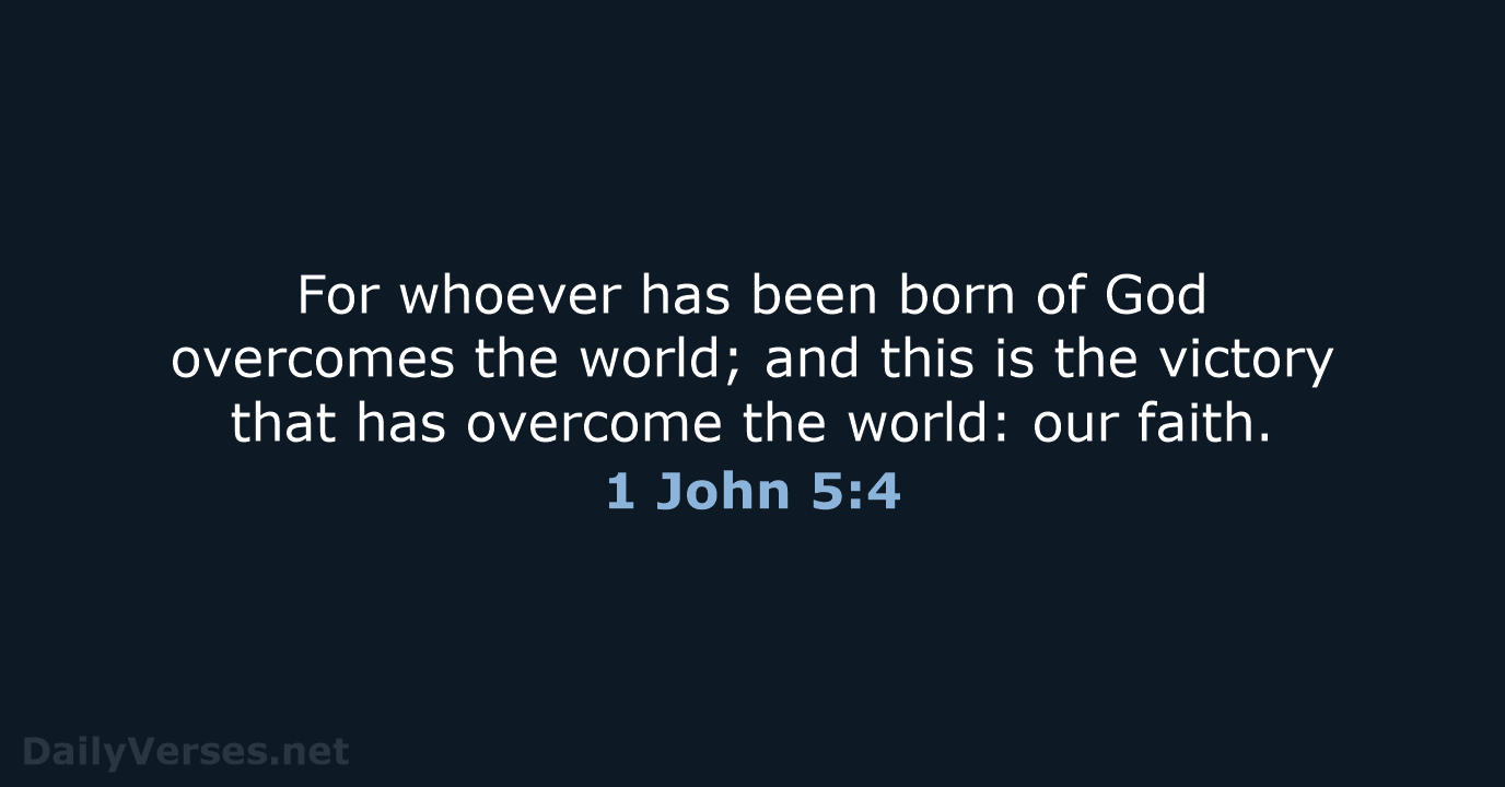 1 John 5:4 - NASB