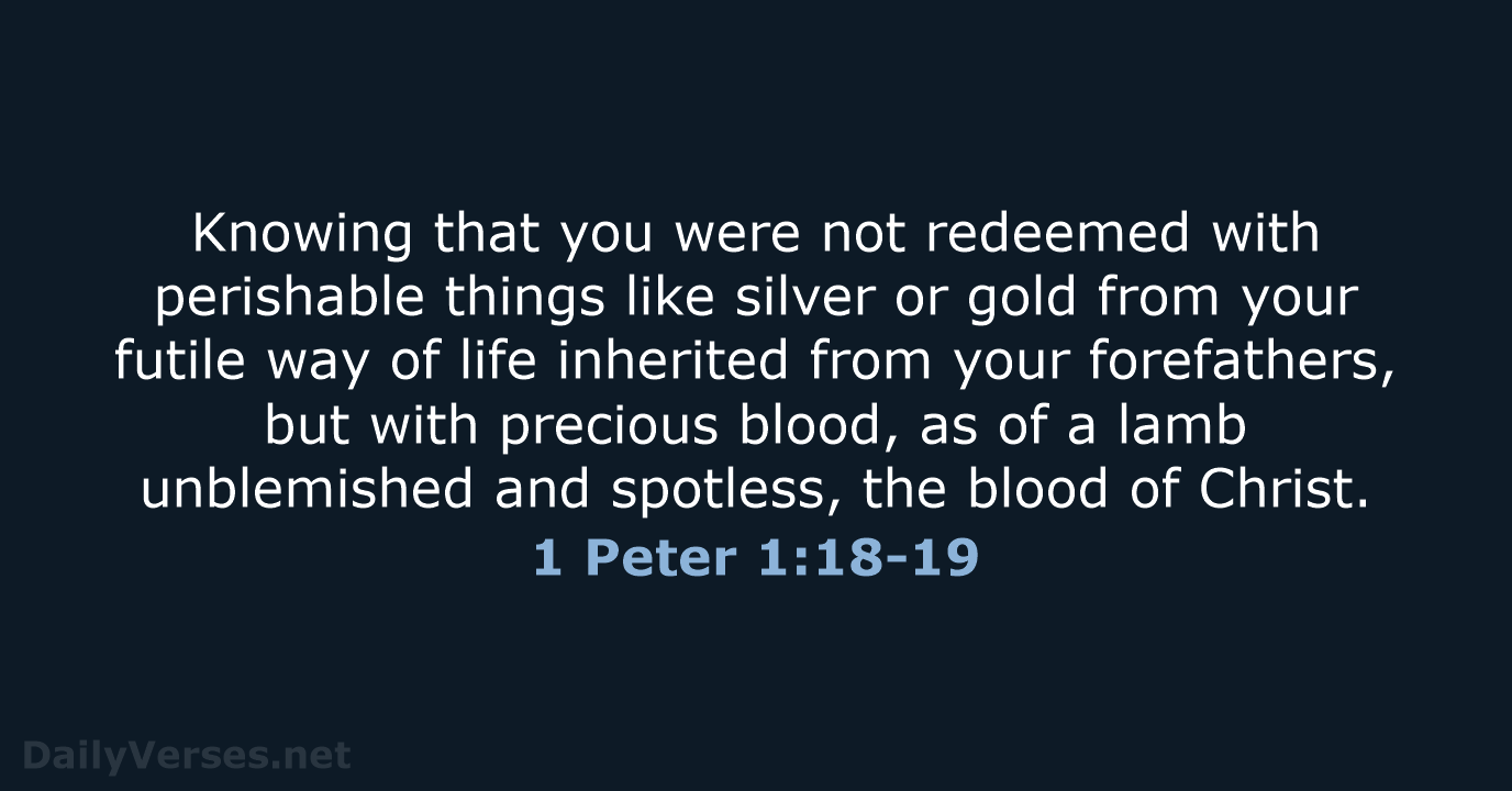 1 Peter 1:18-19 - NASB