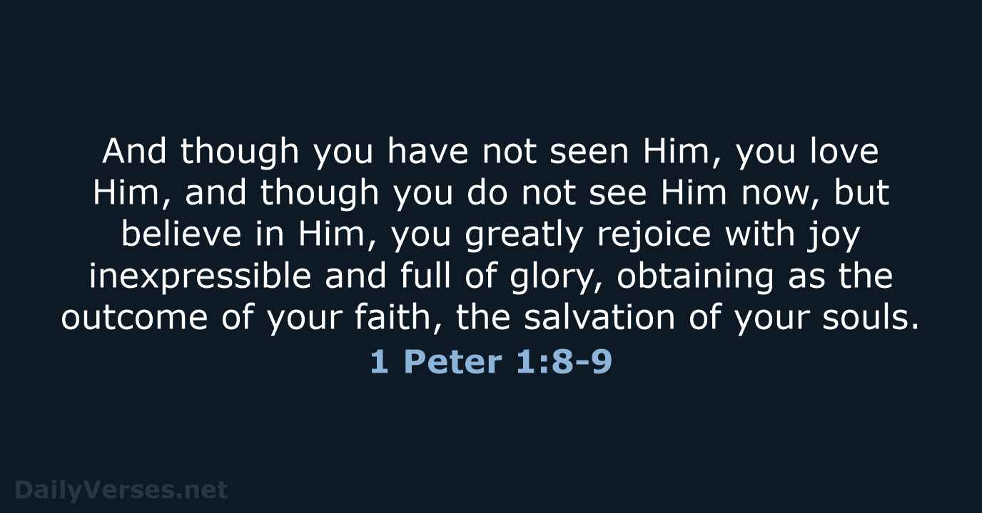 1 Peter 1:8-9 - NASB