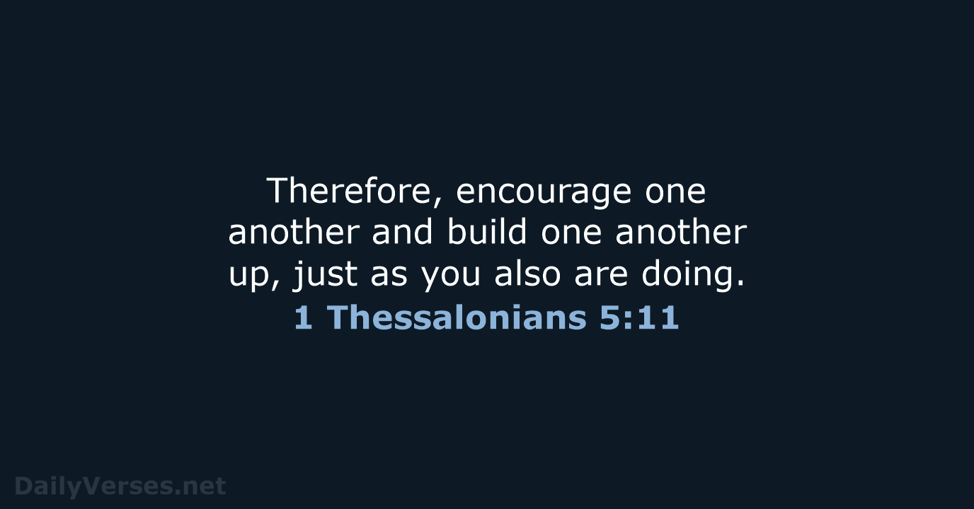 1 Thessalonians 5:11 - NASB