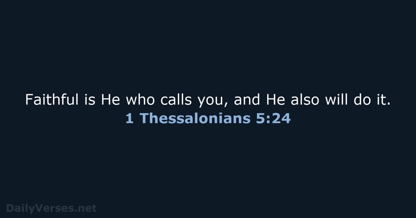 1 Thessalonians 5:24 - NASB