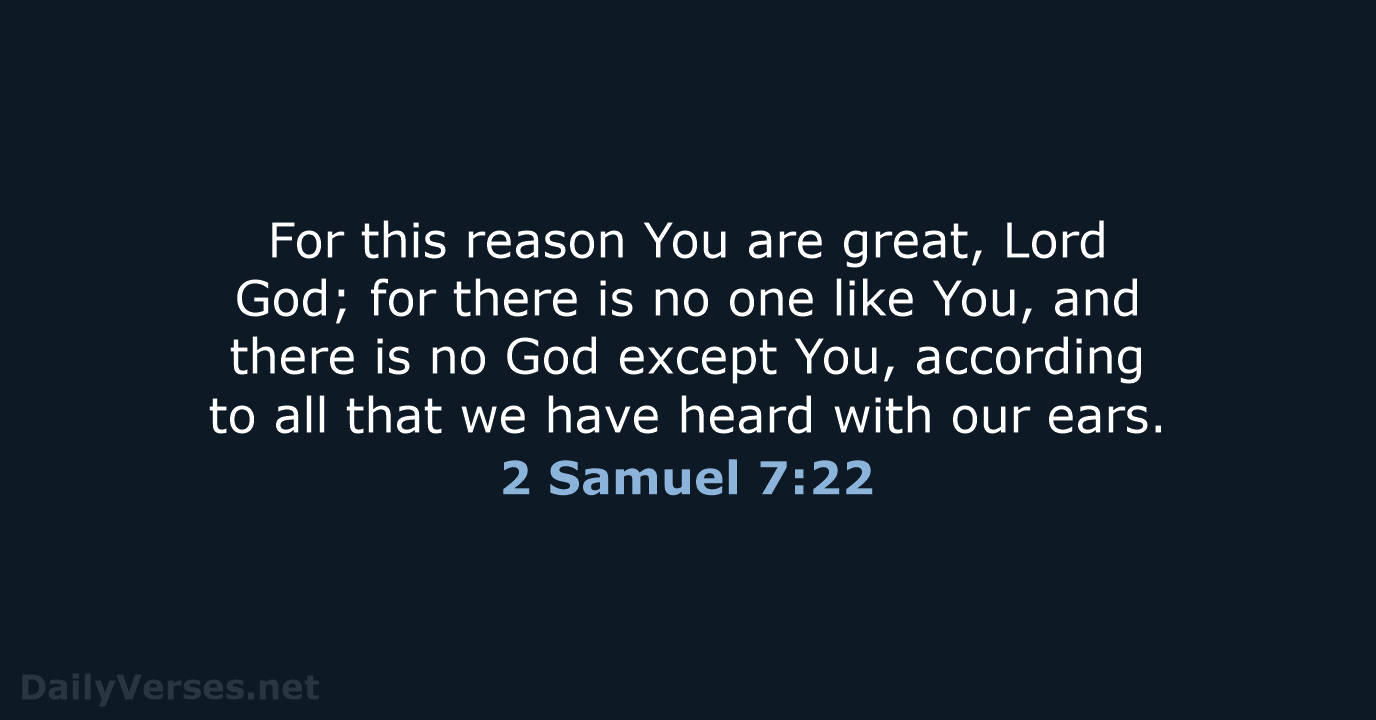 2 Samuel 7:22 - NASB