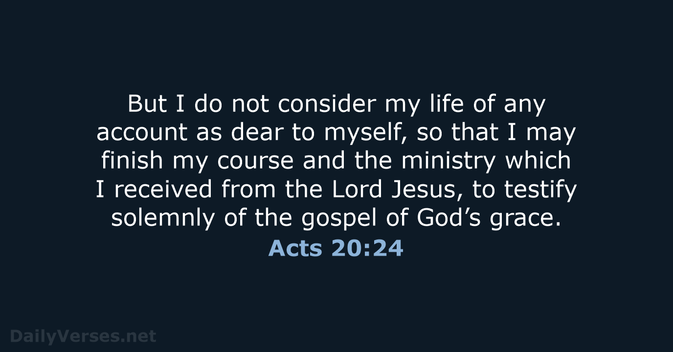 Acts 20:24 - NASB