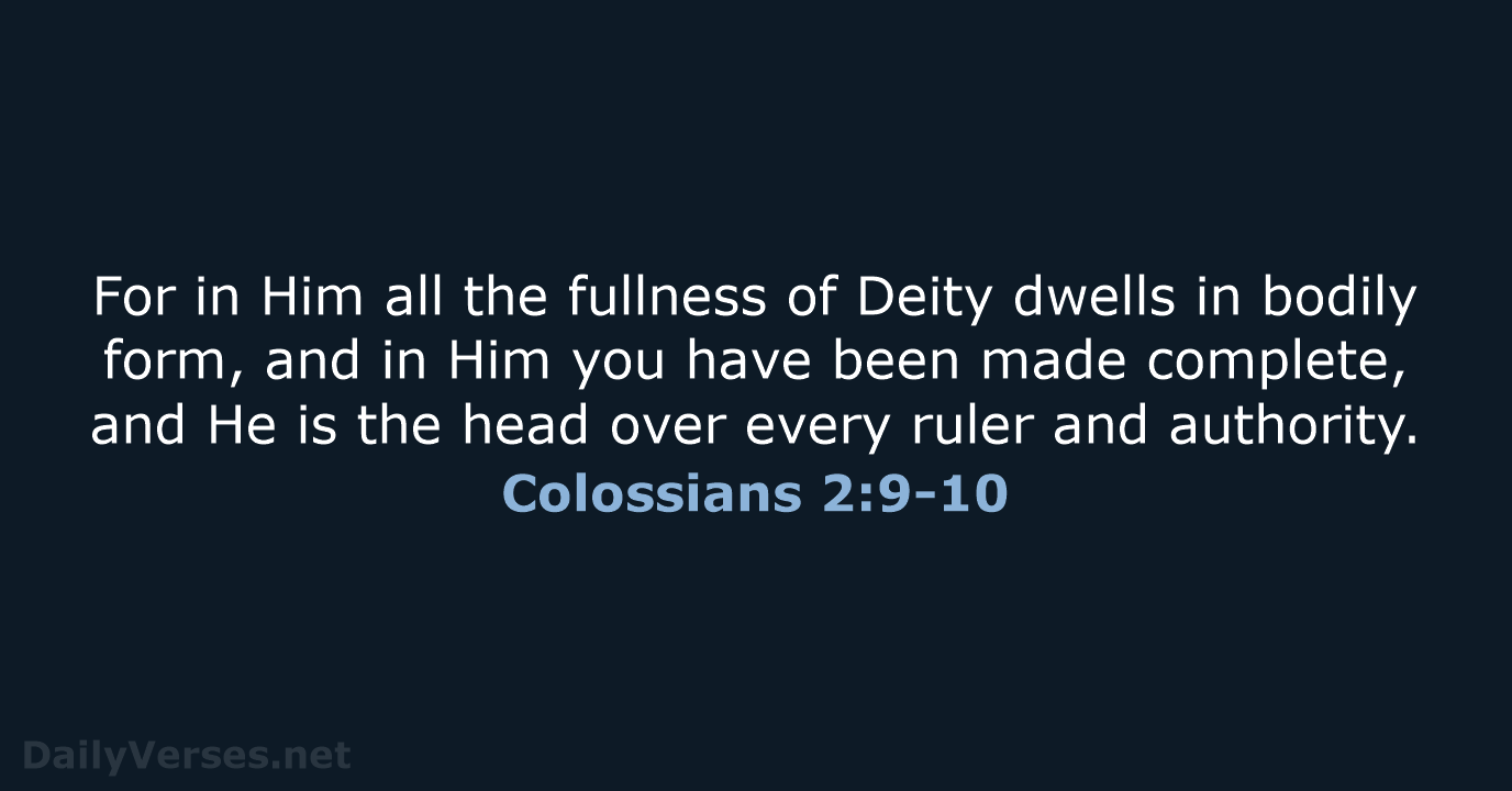 Colossians 2:9-10 - NASB