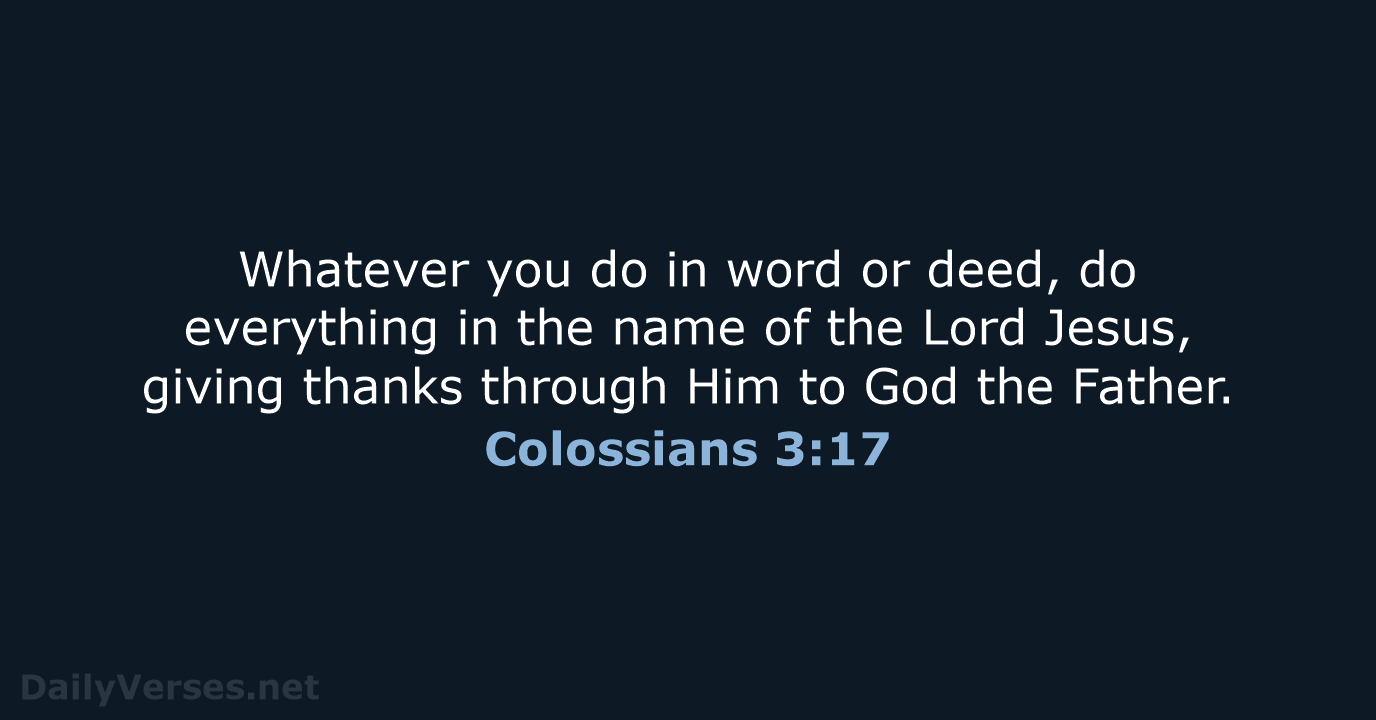 Colossians 3:17 - NASB