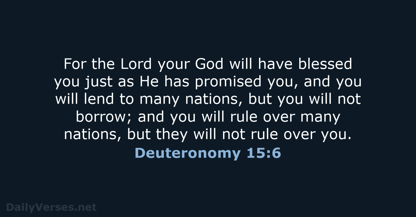 Deuteronomy 15:6 - NASB