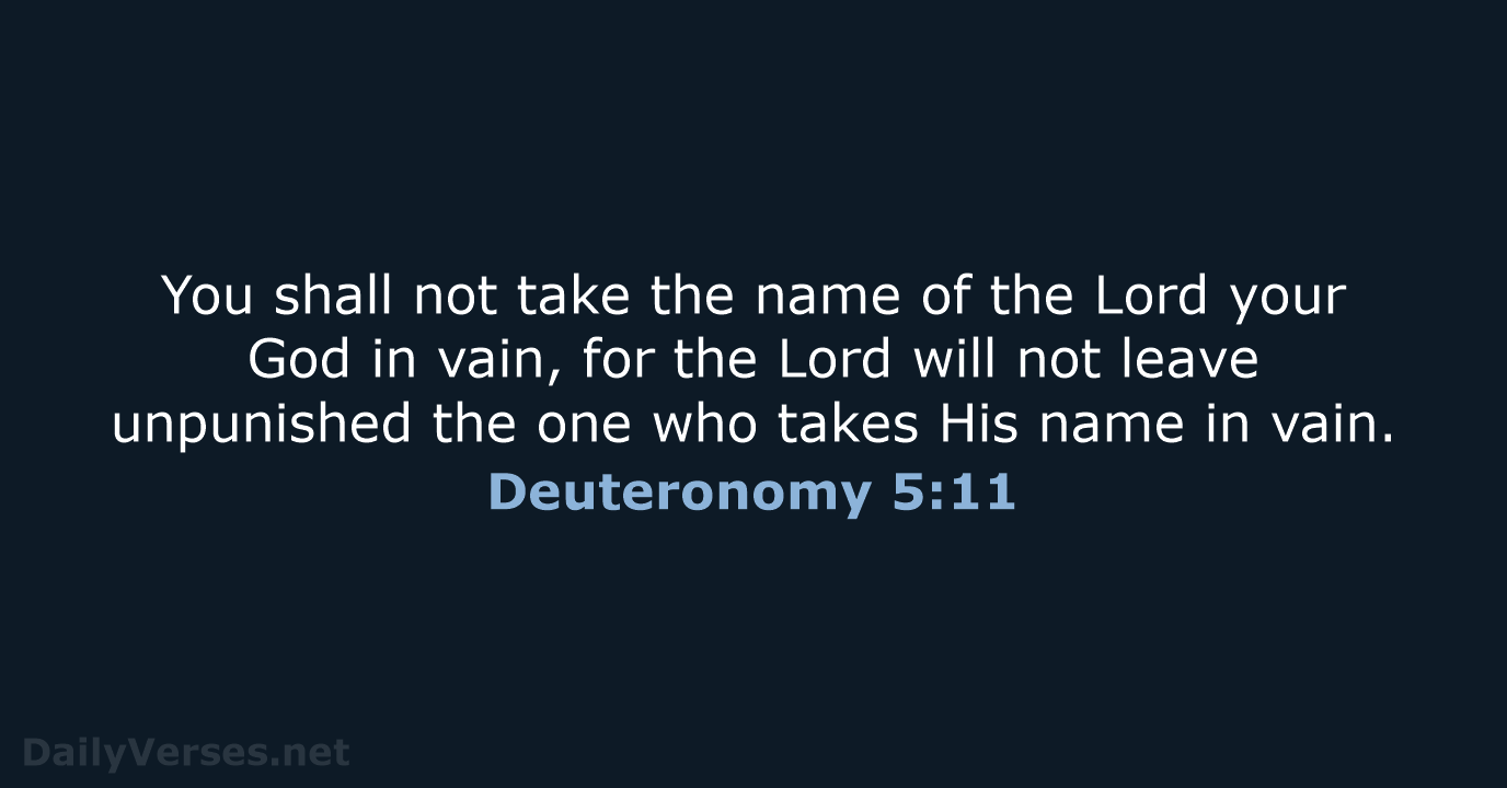 You shall not take the name of the Lord your God in… Deuteronomy 5:11