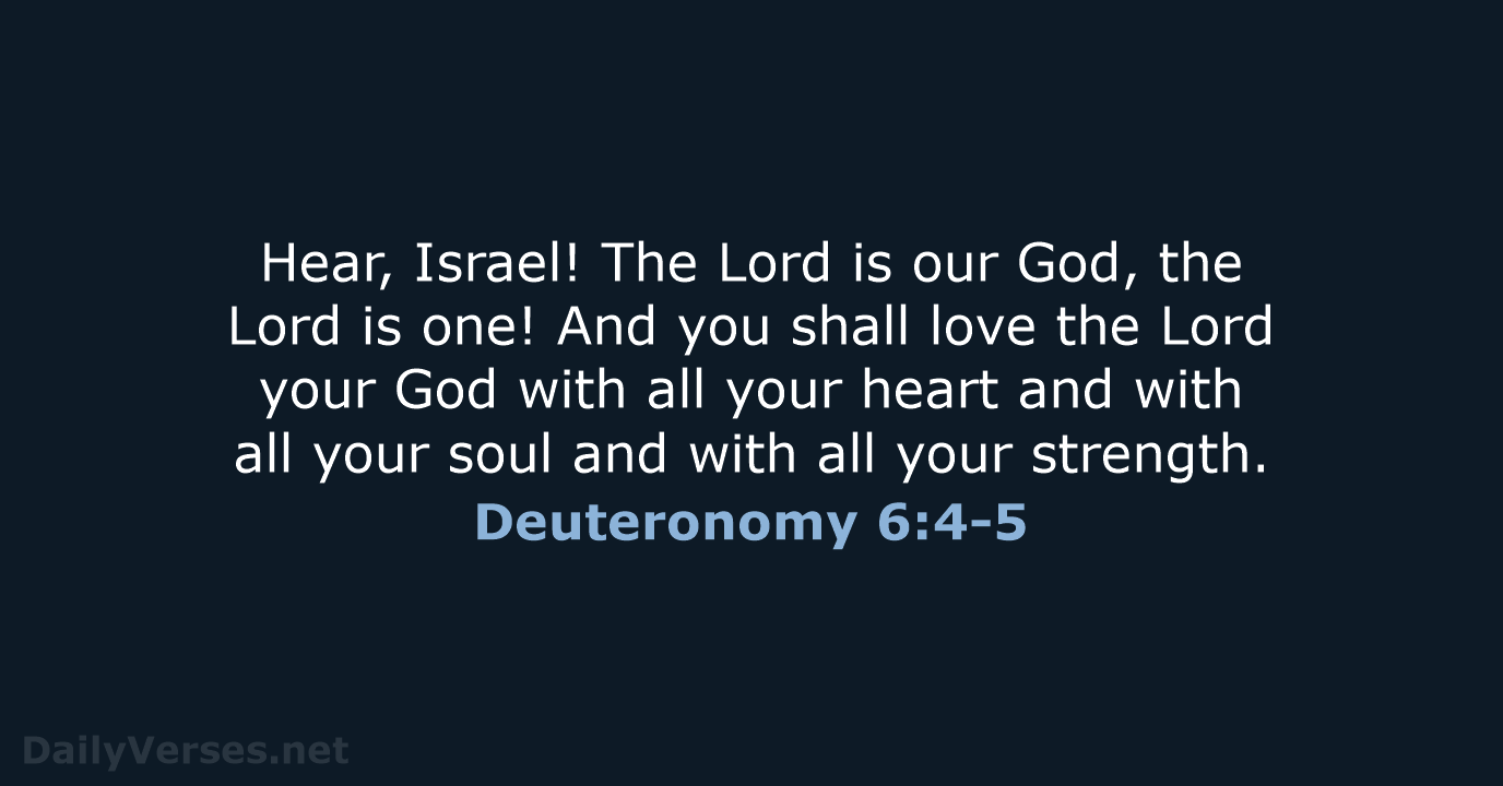 Deuteronomy 6:4-5 - NASB