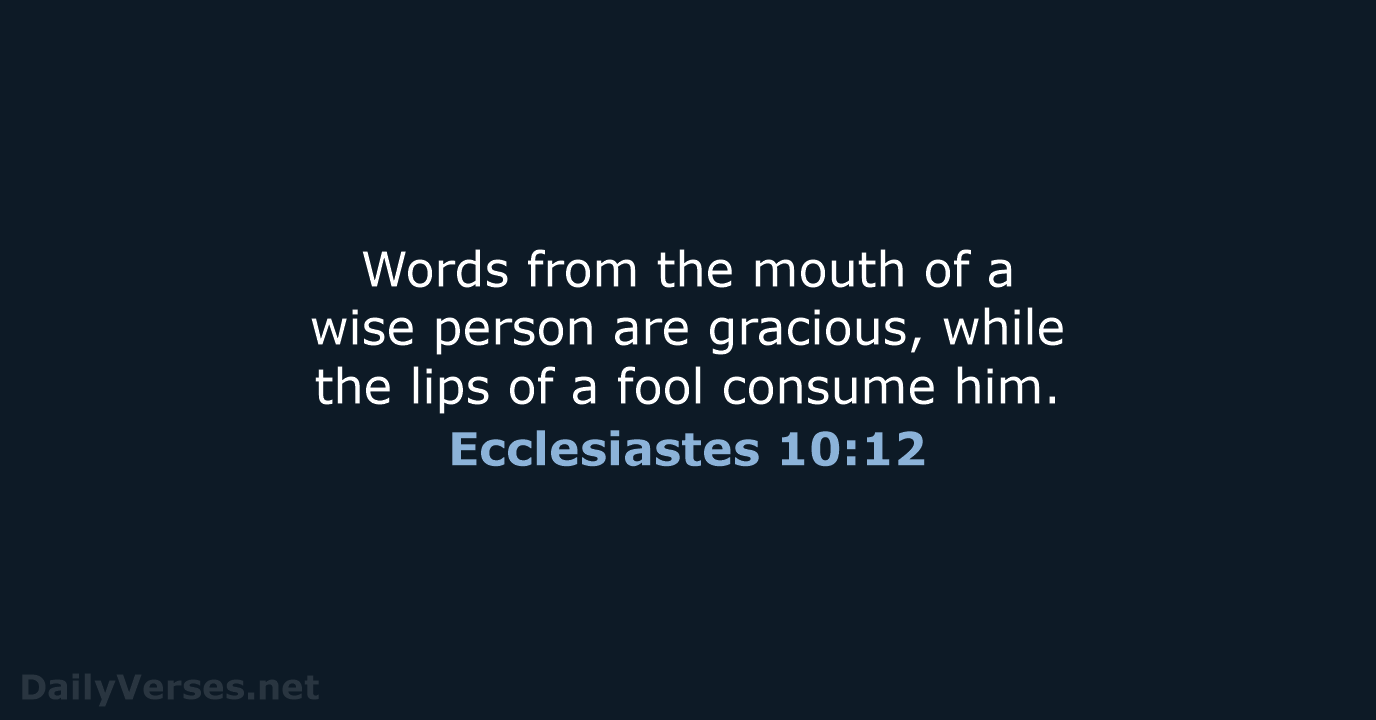 Ecclesiastes 10:12 - NASB