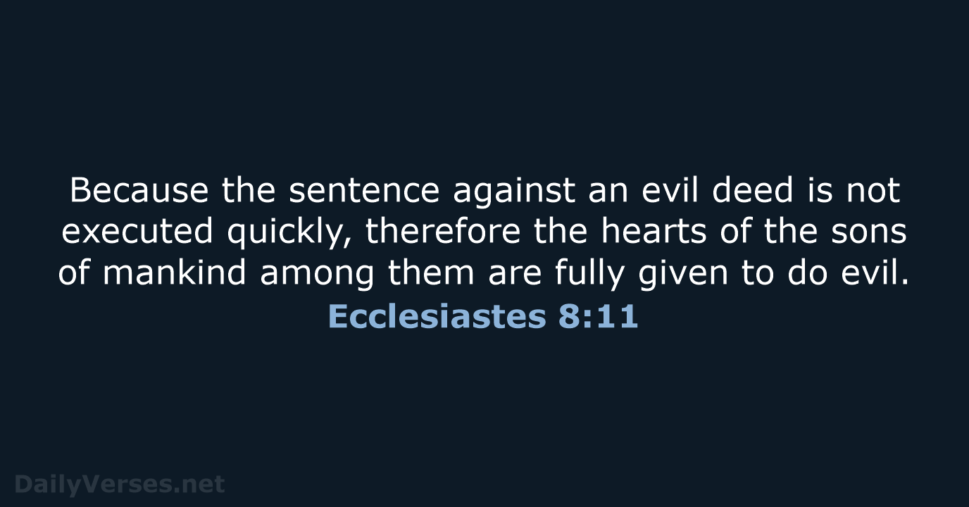 Ecclesiastes 8:11 - NASB