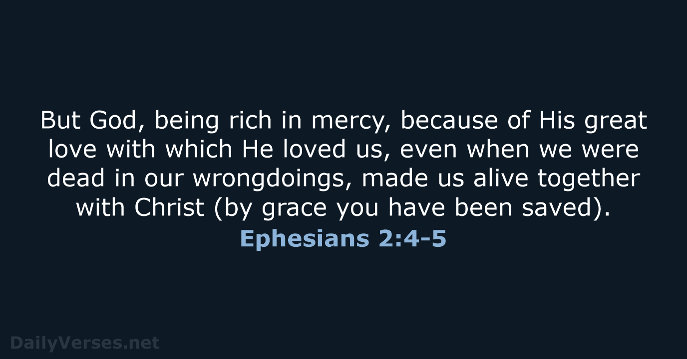 Ephesians 2:4-5 - NASB