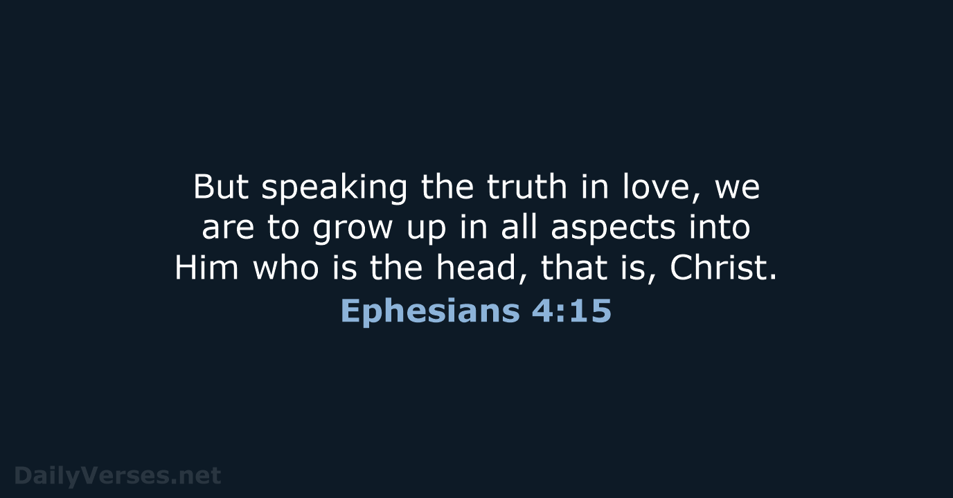 Ephesians 4:15 - NASB