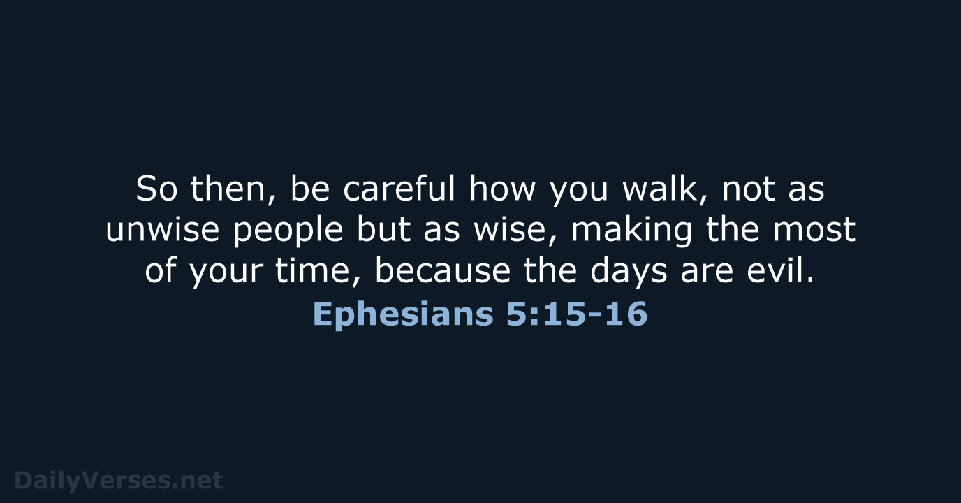 Ephesians 5:15-16 - NASB