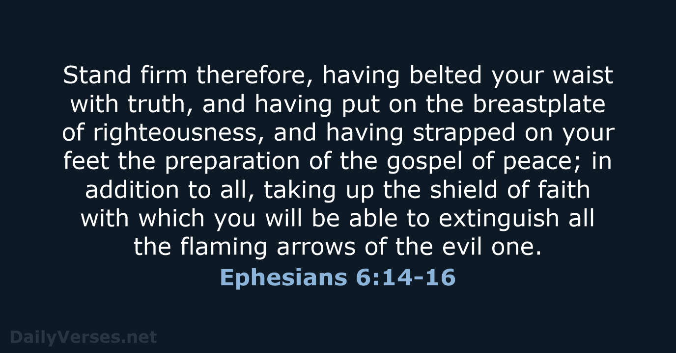 Ephesians 6:14-16 - NASB