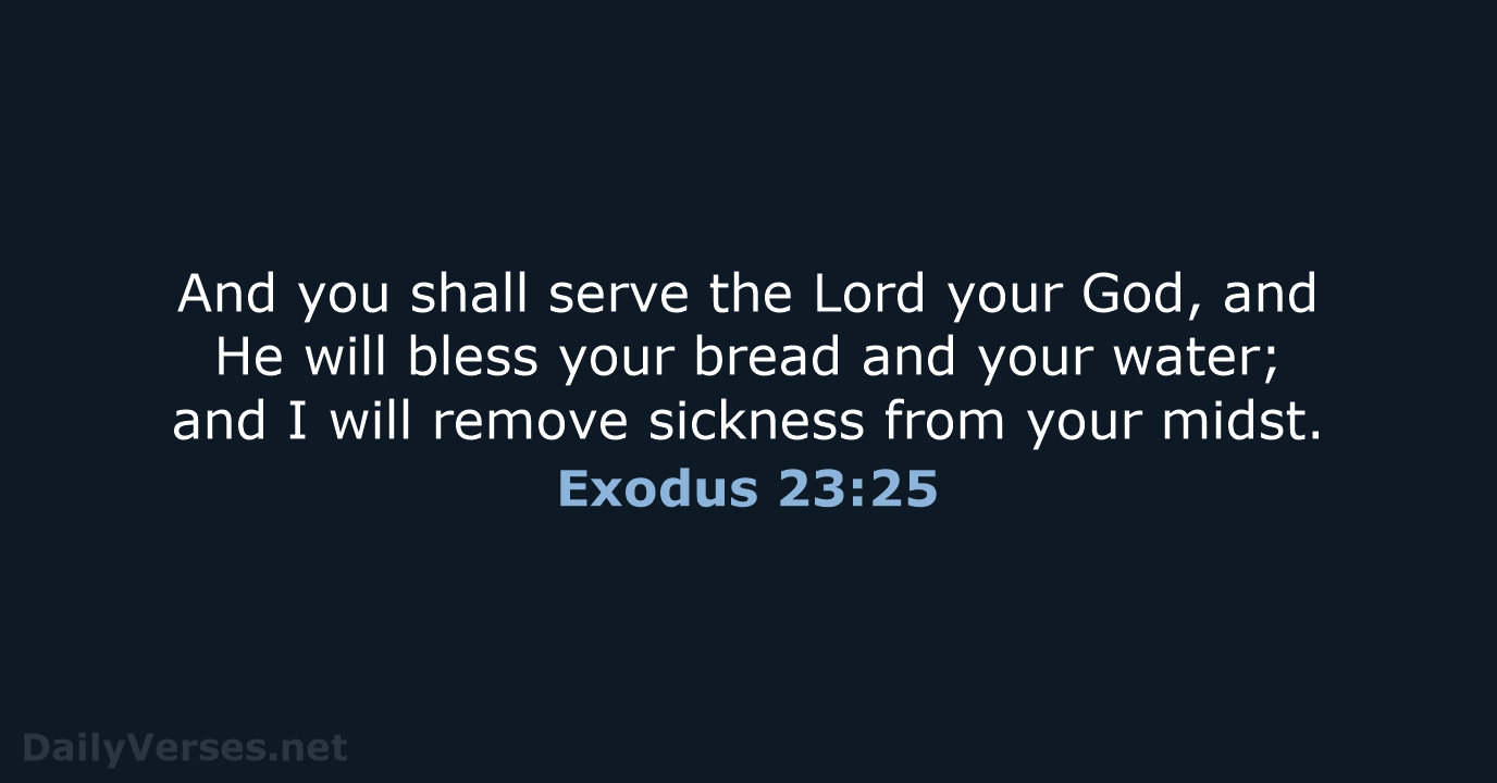 And you shall serve the Lord your God, and He will bless… Exodus 23:25