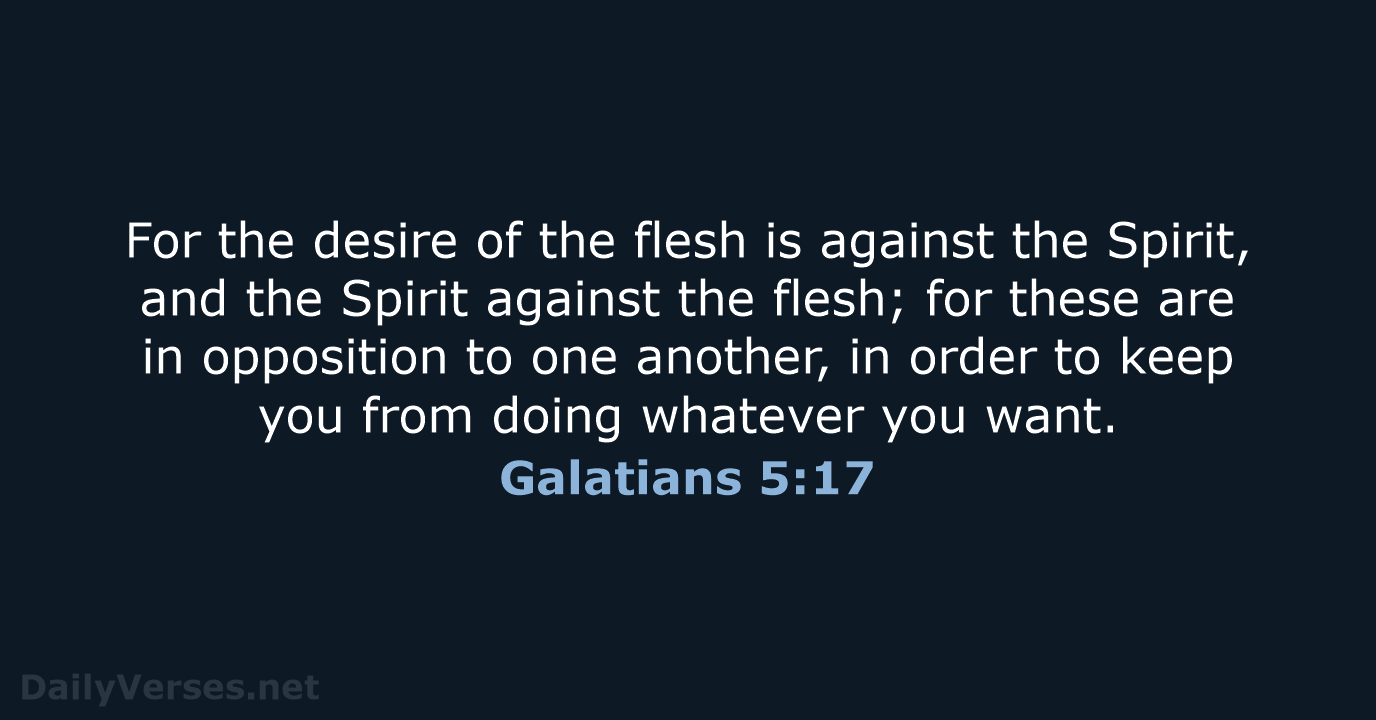 Galatians 5:17 - NASB