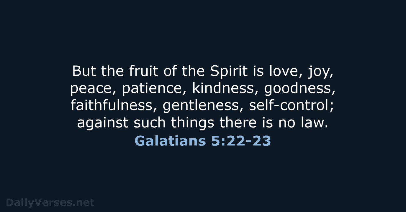 Galatians 5:22-23 - NASB