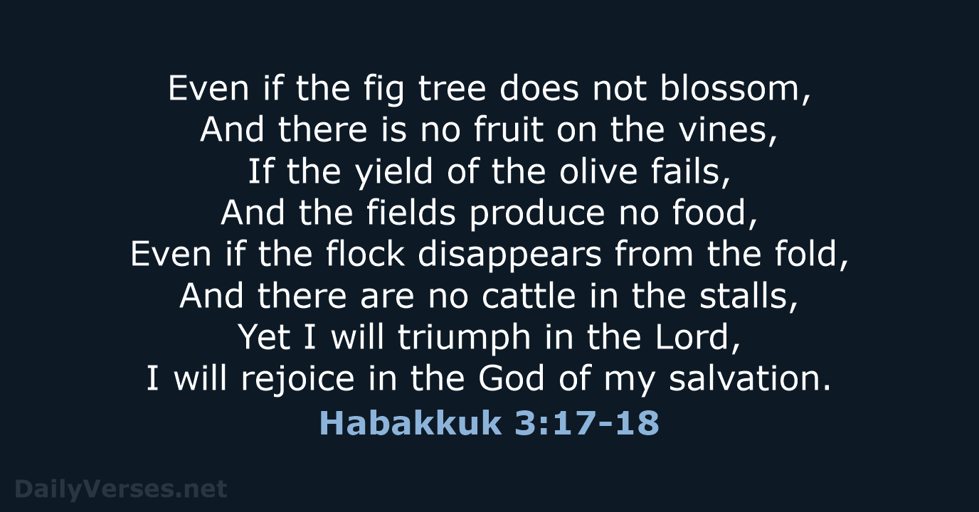 Habakkuk 3:17-18 - NASB