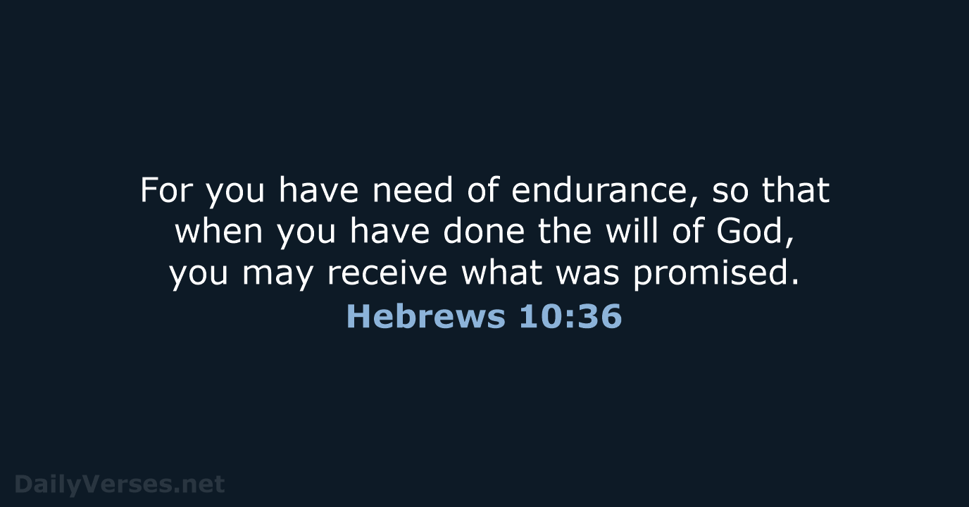 Hebrews 10:36 - NASB