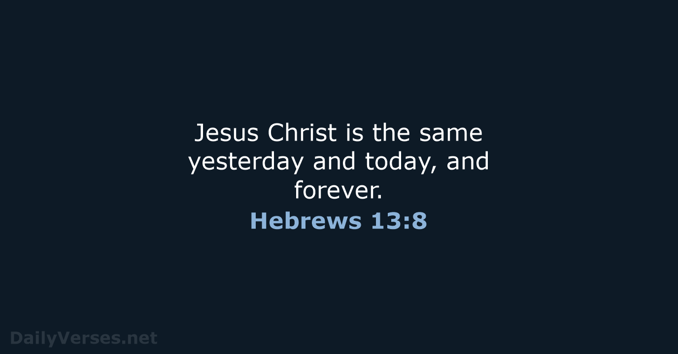 Hebrews 13:8 - NASB