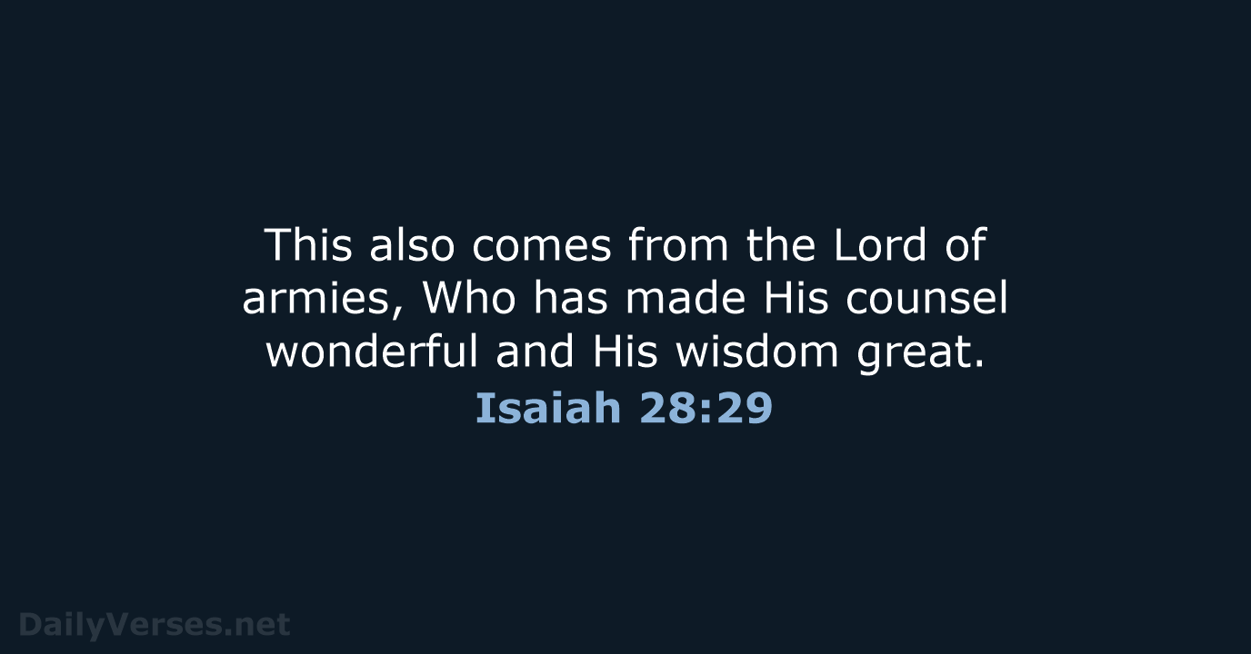 This also comes from the Lord of armies, Who has made His… Isaiah 28:29