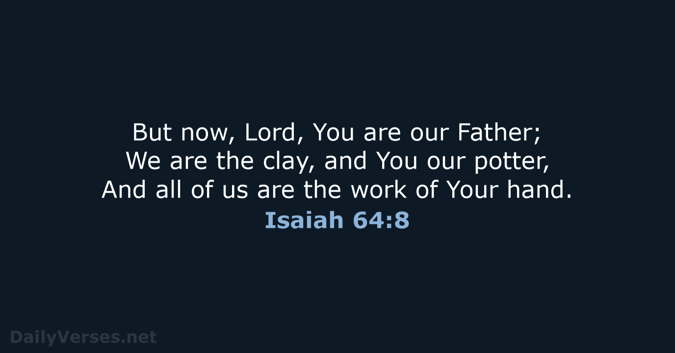 Isaiah 64:8 - NASB