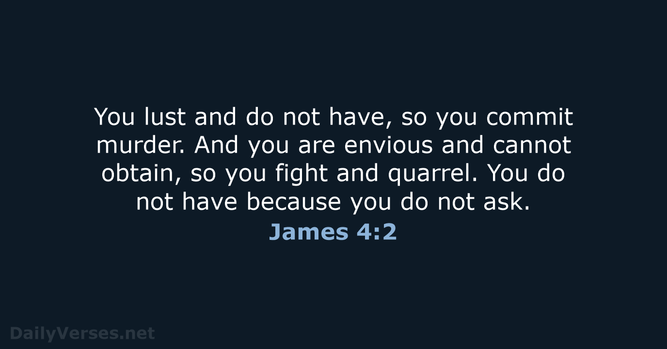 James 4:2 - NASB