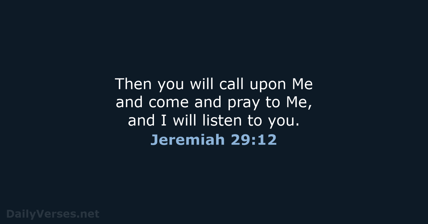 Jeremiah 29:12 - NASB