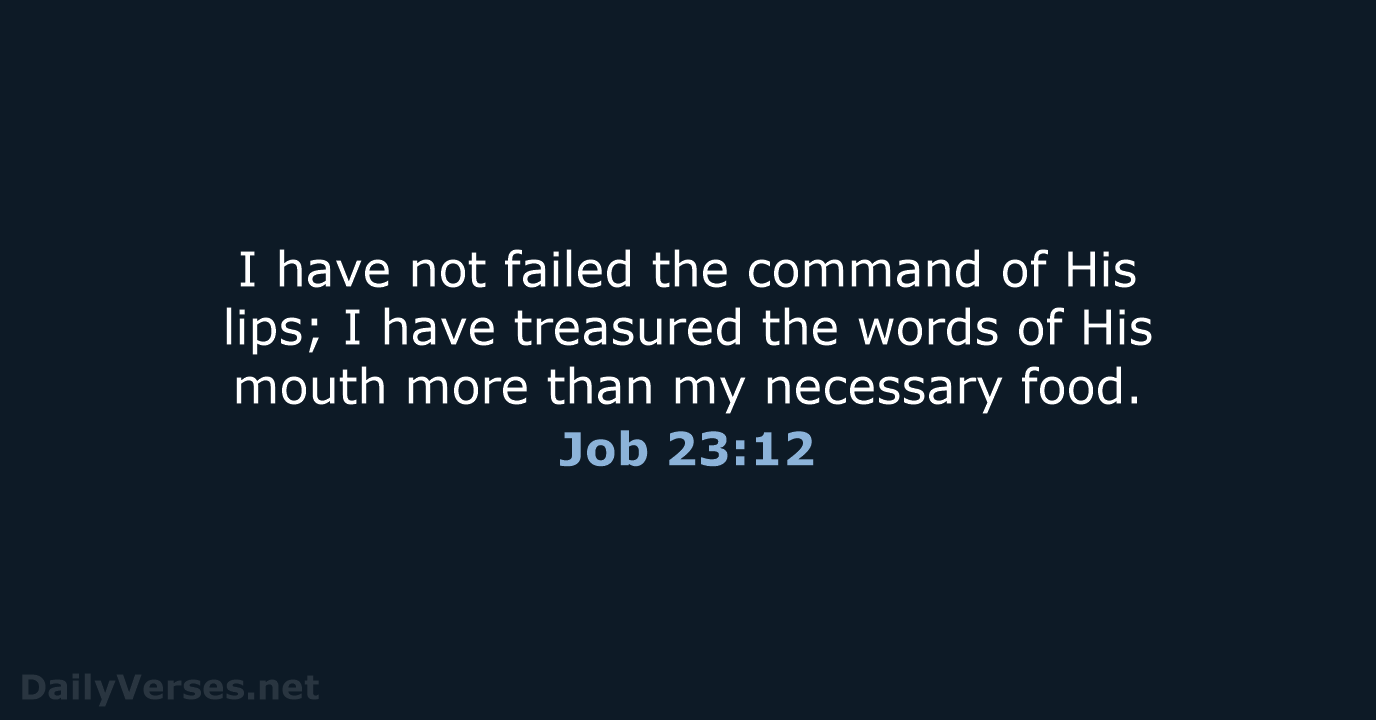 Job 23:12 - NASB