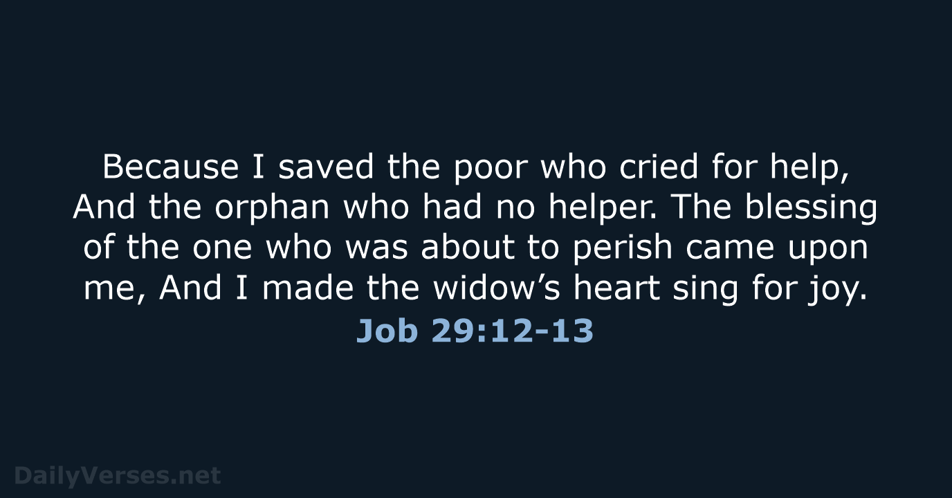 Job 29:12-13 - NASB