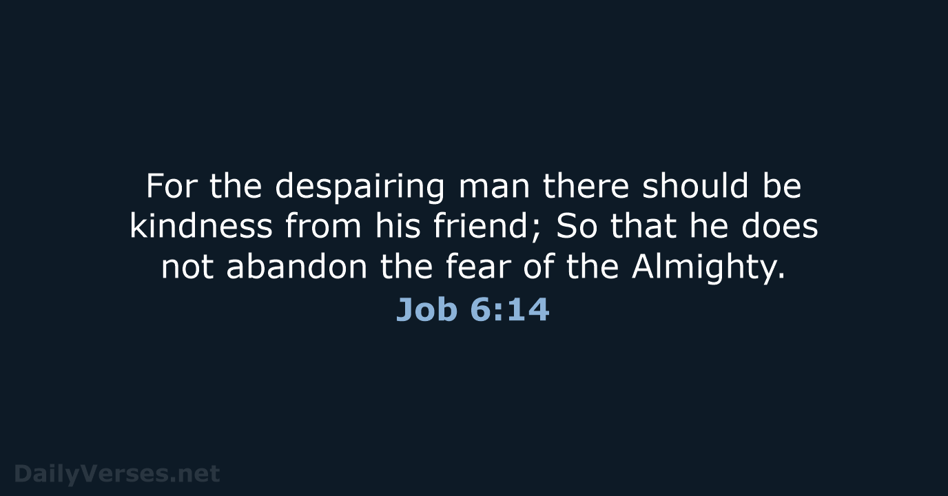 Job 6:14 - NASB