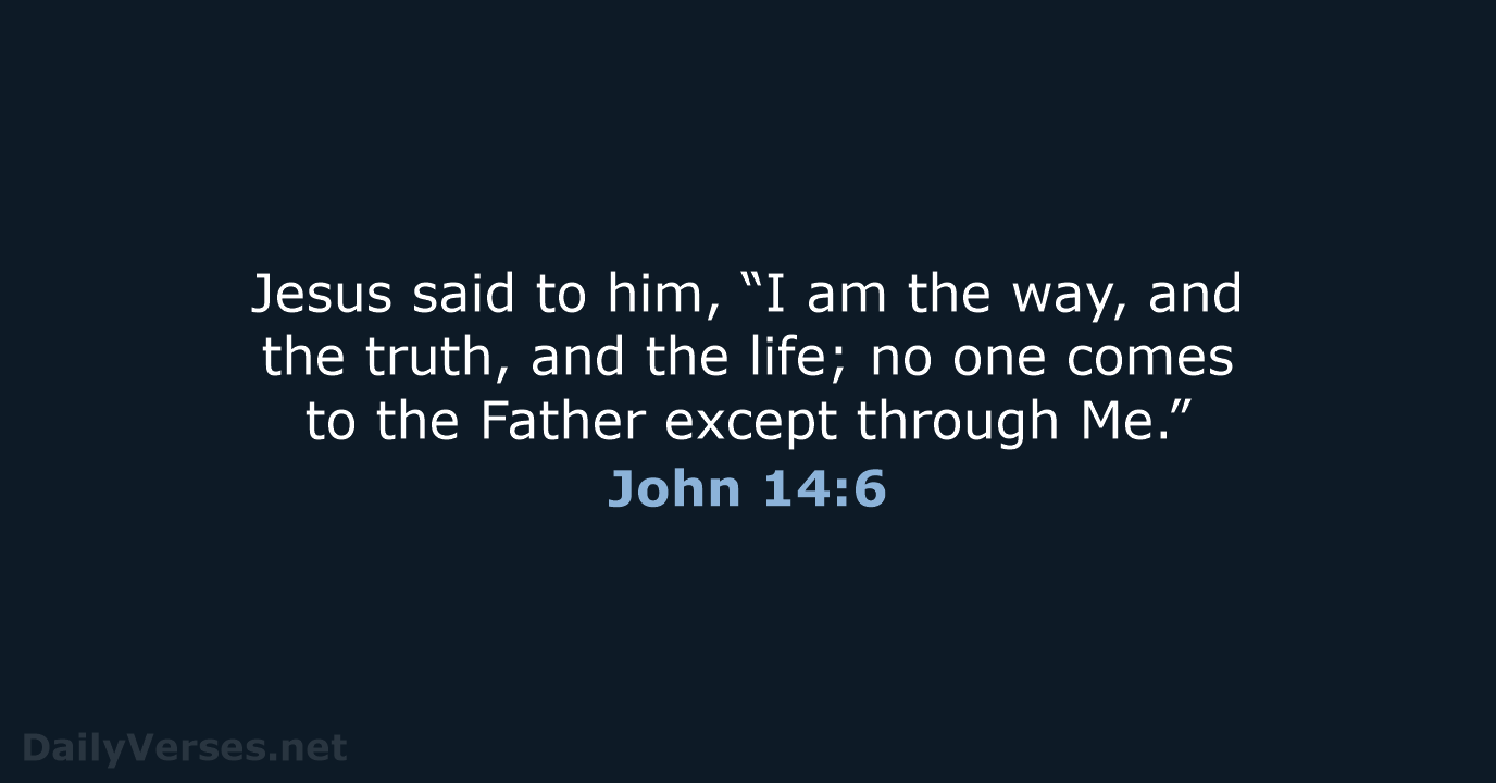 John 14:6 - NASB