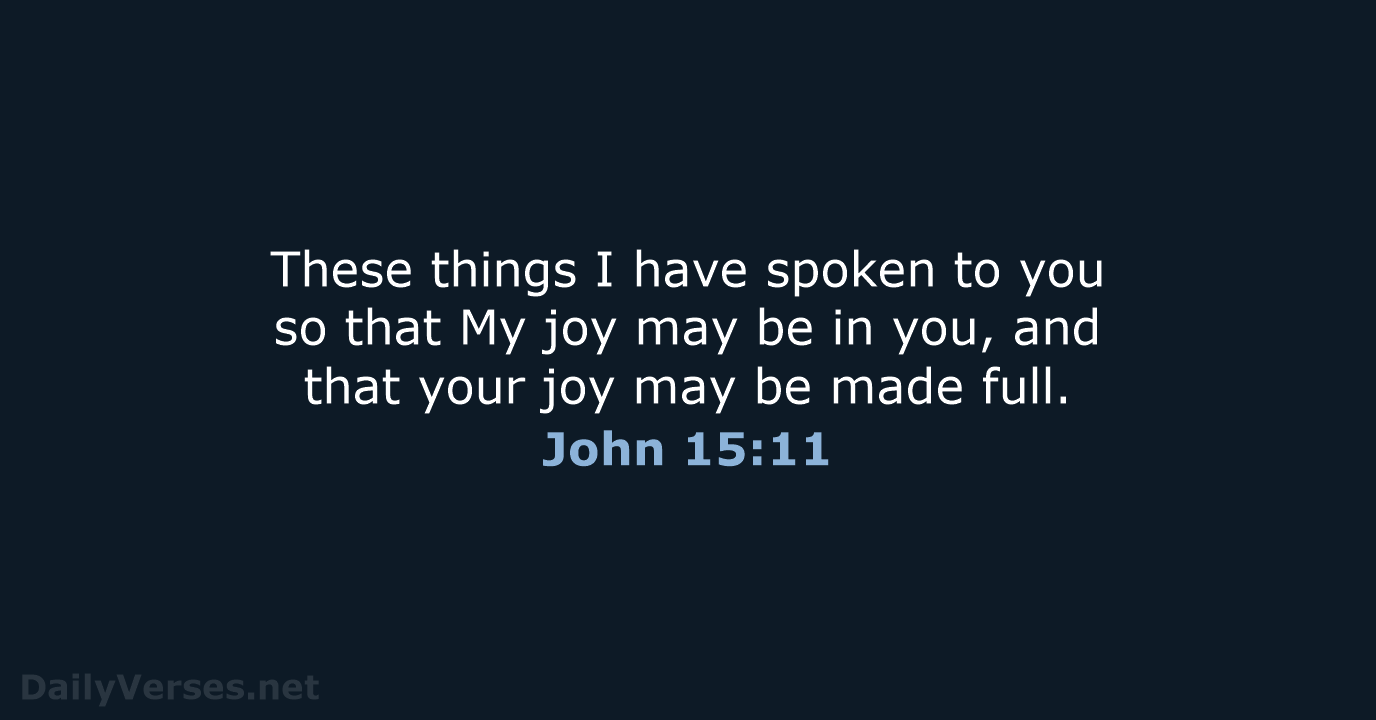 These things I have spoken to you so that My joy may… John 15:11