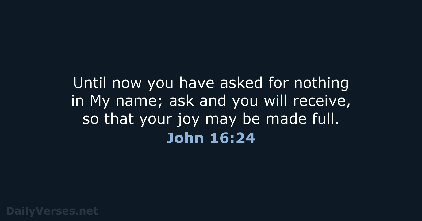 John 16:24 - NASB