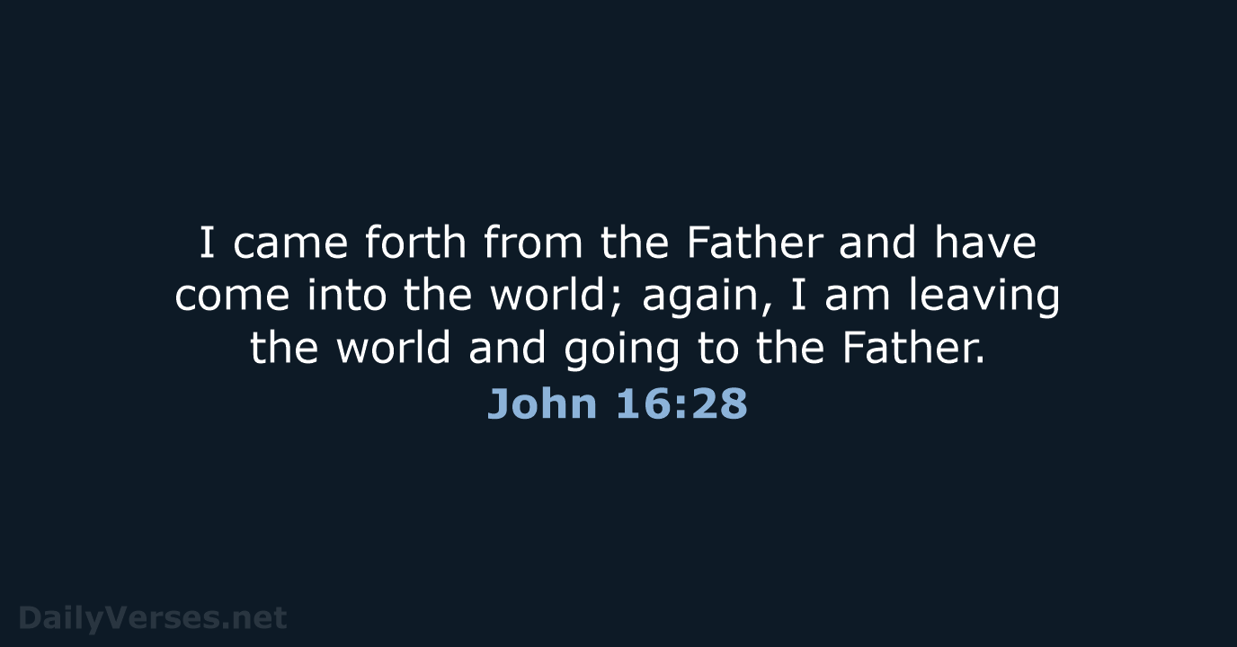 John 16:28 - NASB