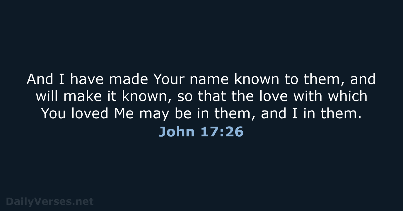 John 17:26 - NASB