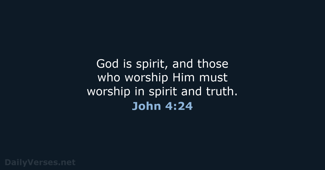 John 4:24 - NASB