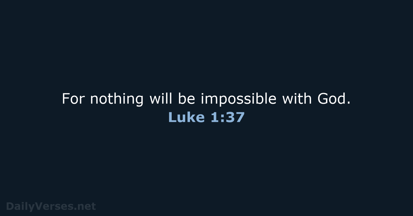 Luke 1:37 - NASB