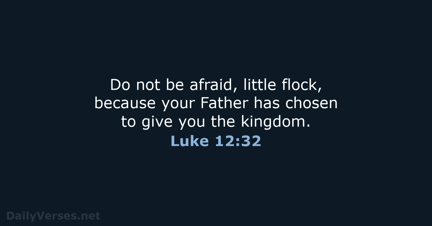 Luke 12:32 - NASB