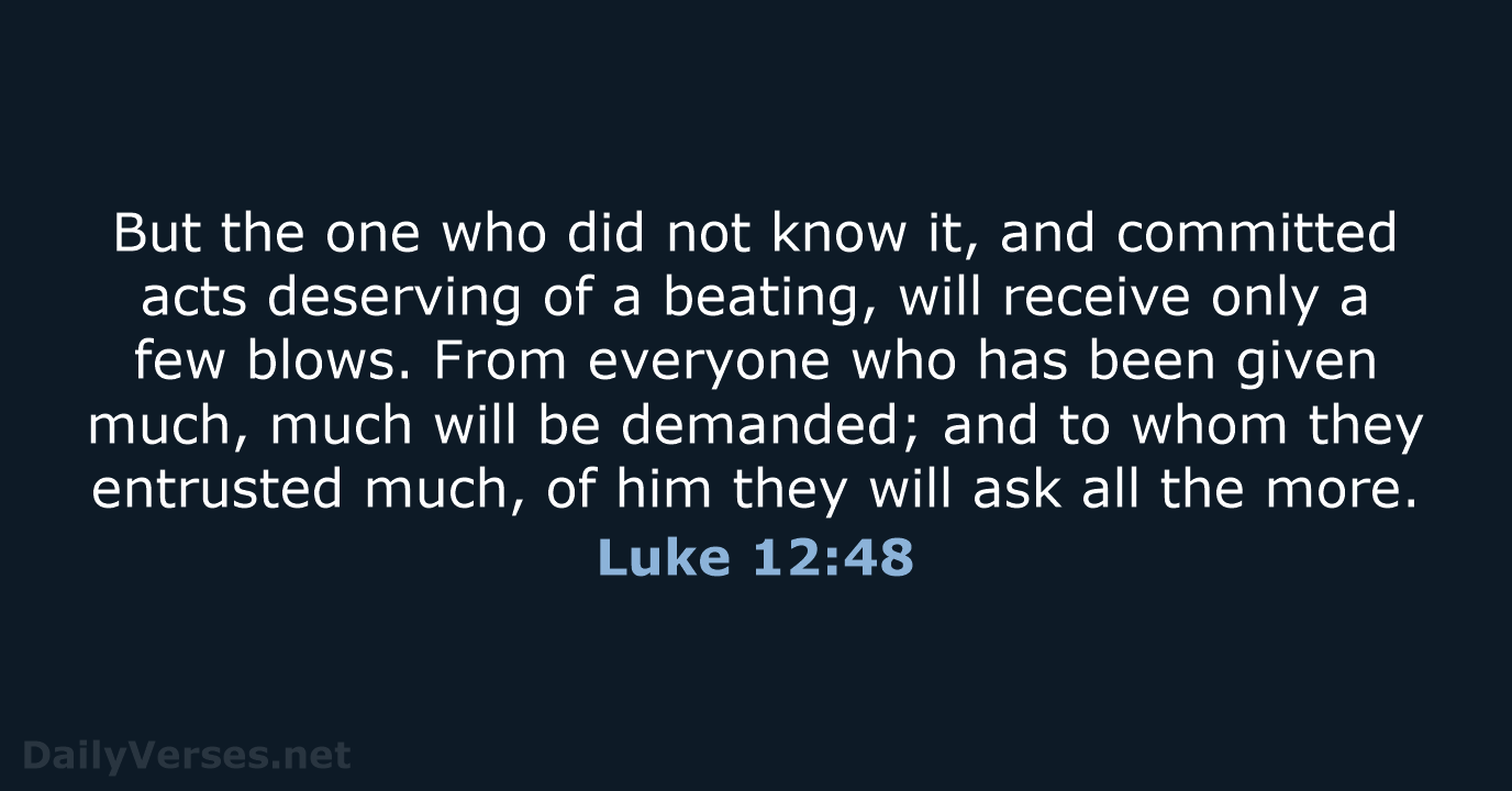 Luke 12:48 - NASB