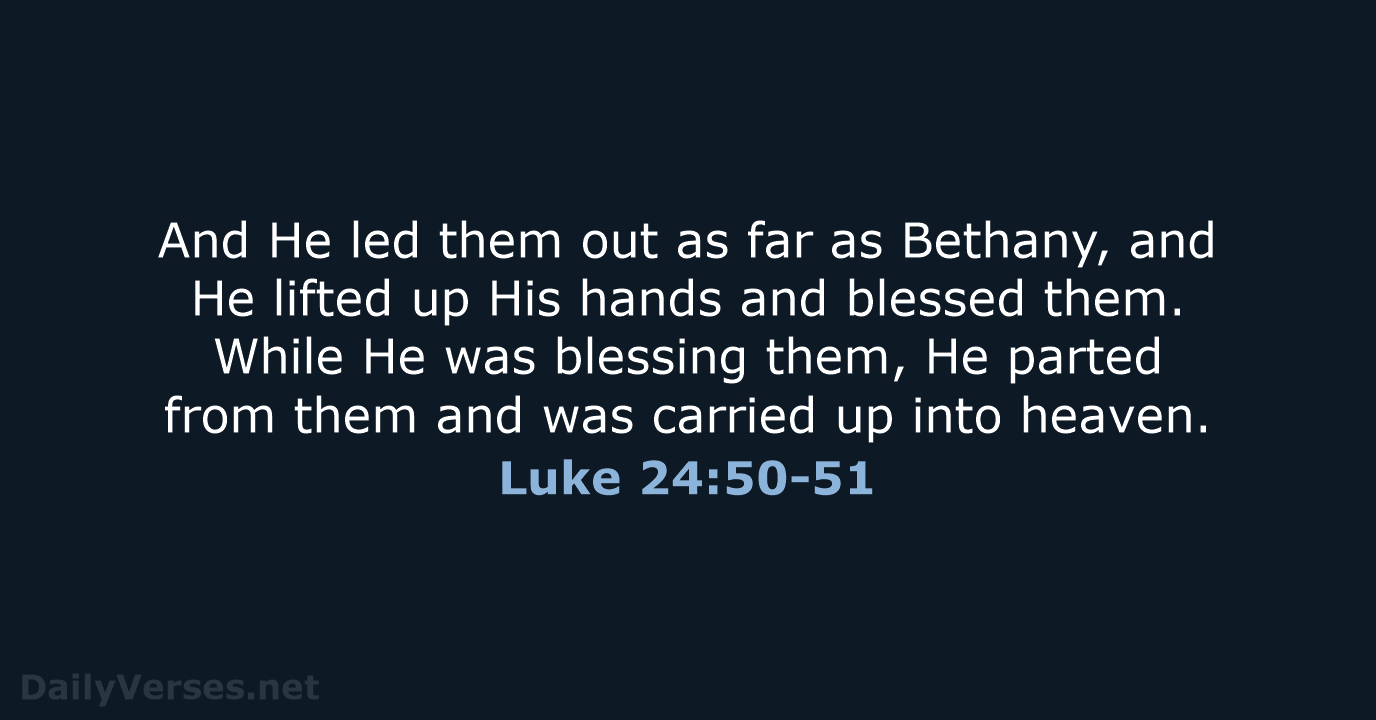 Luke 24:50-51 - NASB