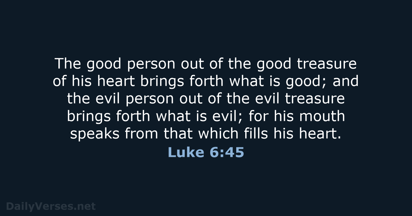 Luke 6:45 - NASB