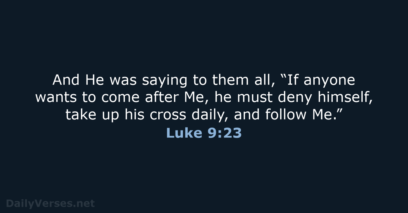 Luke 9:23 - NASB