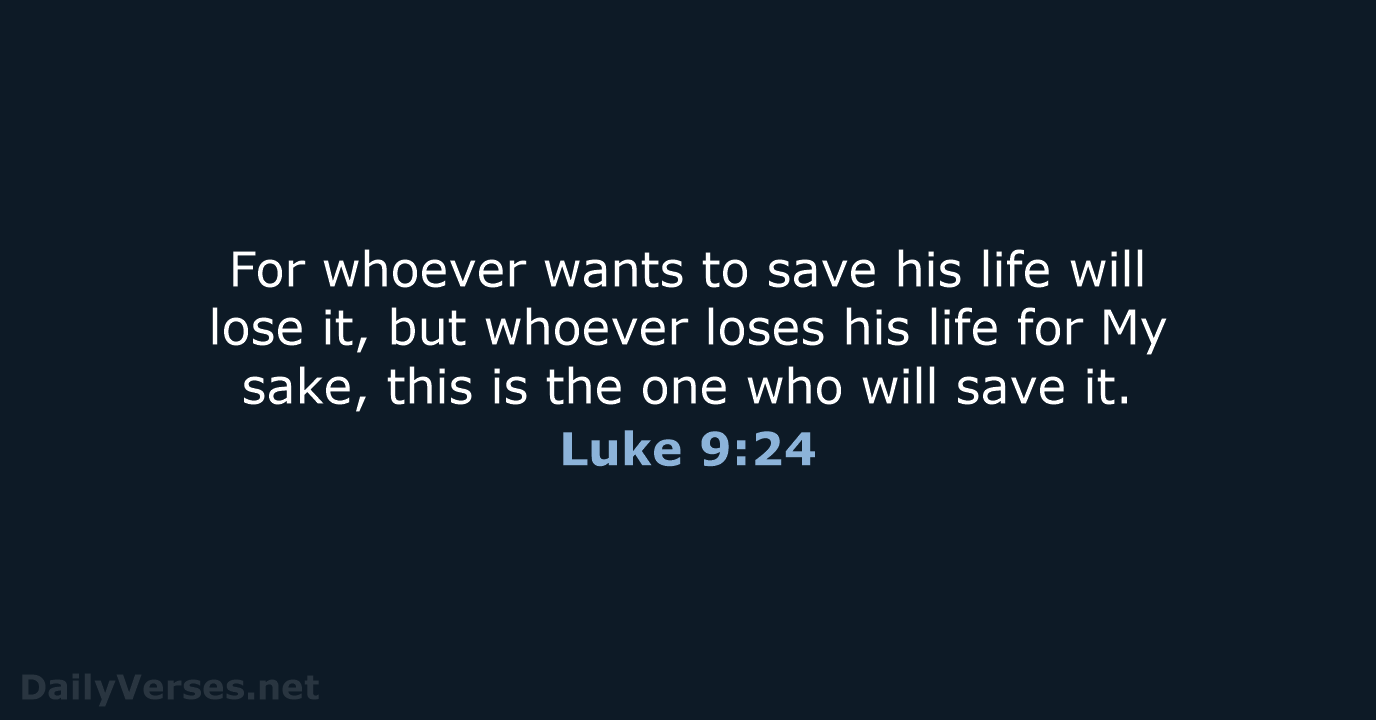 Luke 9:24 - NASB