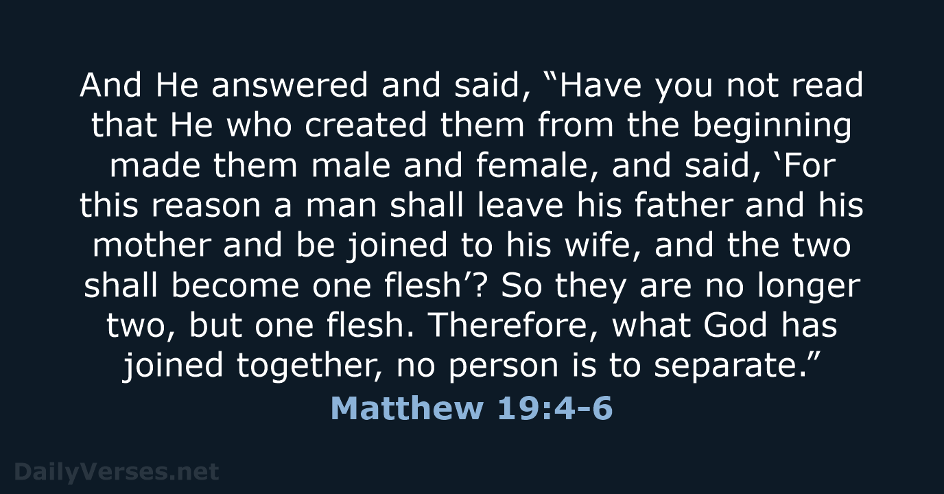 And He answered and said, “Have you not read that He who… Matthew 19:4-6