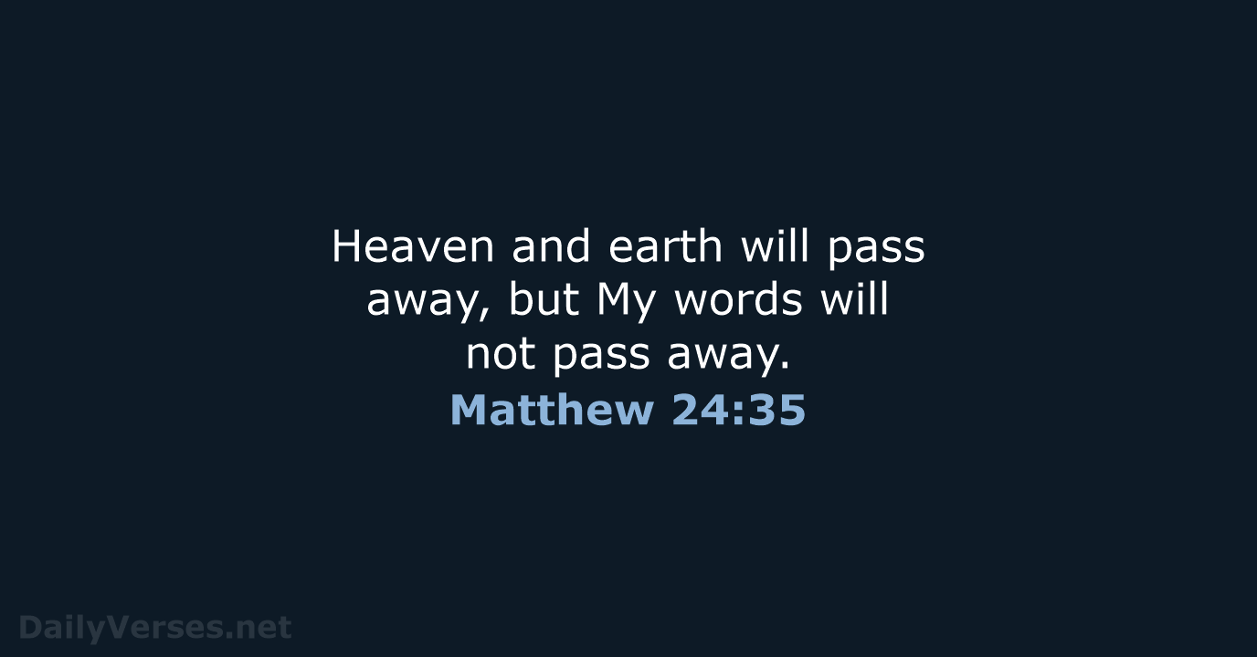 Matthew 24:35 - NASB