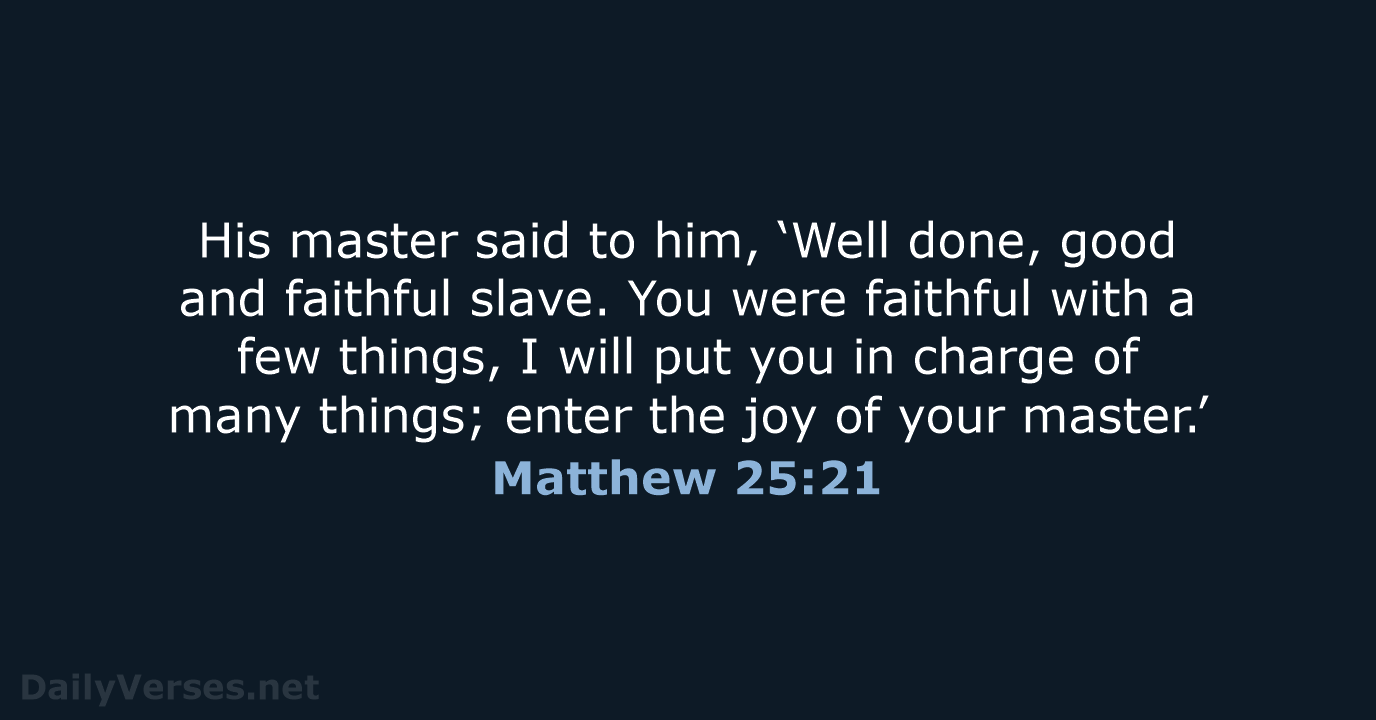 Matthew 25:21 - NASB