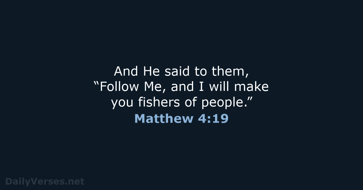 And He said to them, “Follow Me, and I will make you… Matthew 4:19