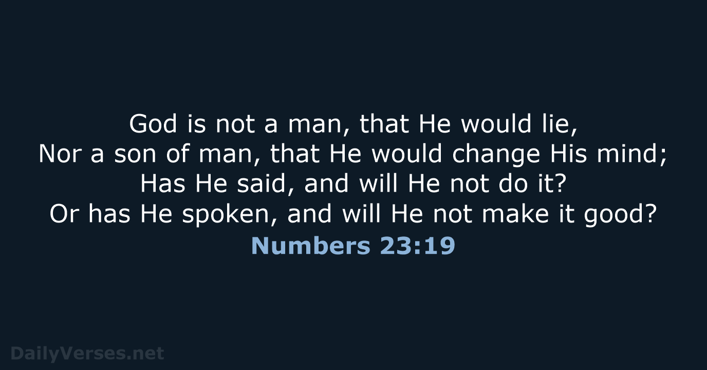 God is not a man, that He would lie, Nor a son… Numbers 23:19