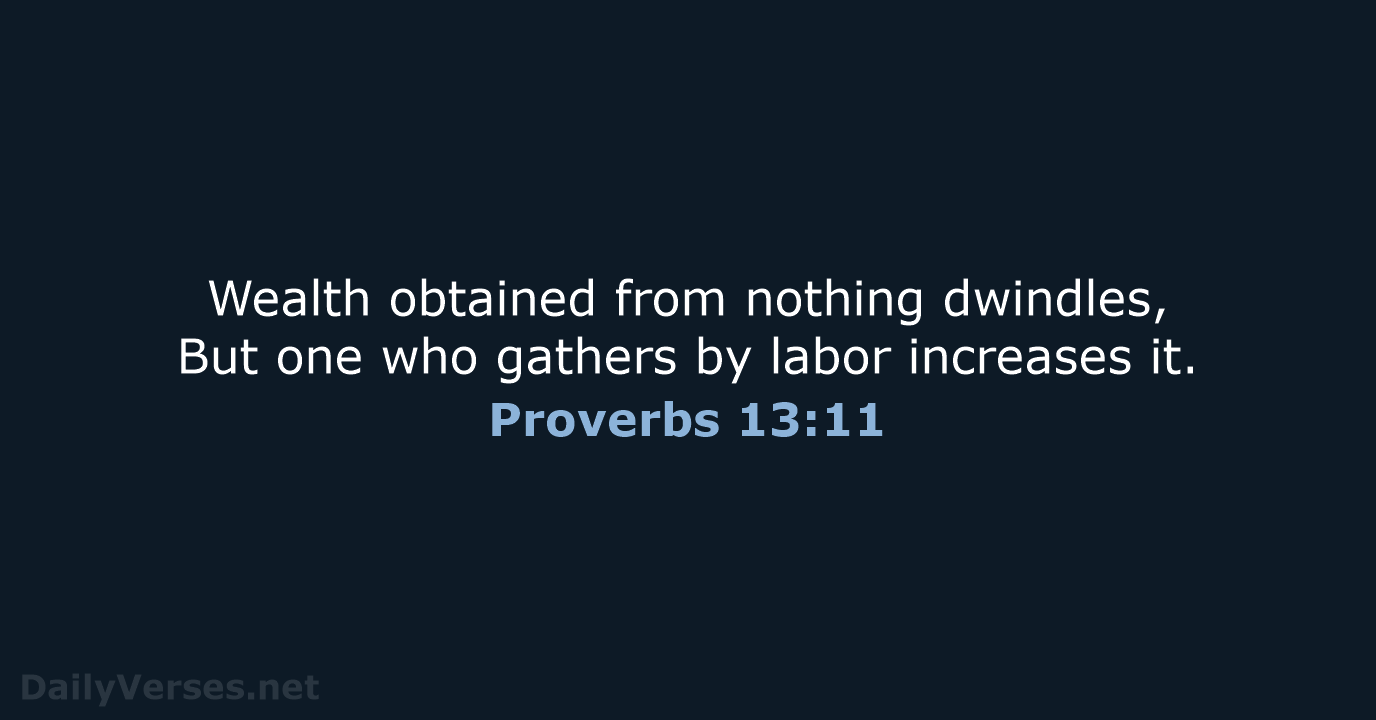 Proverbs 13:11 - NASB